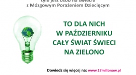 Cała Polska zaświeci dla 17 milionów LIFESTYLE, Media - 5 października jest Światowym Dniem Mózgowego Porażenia Dziecięcego. Dziś o godz. 19.00 w ramach ogólnopolskiej kampanii społecznej #17milionów, na zielono rozbłyśnie aż 17 polskich miast.