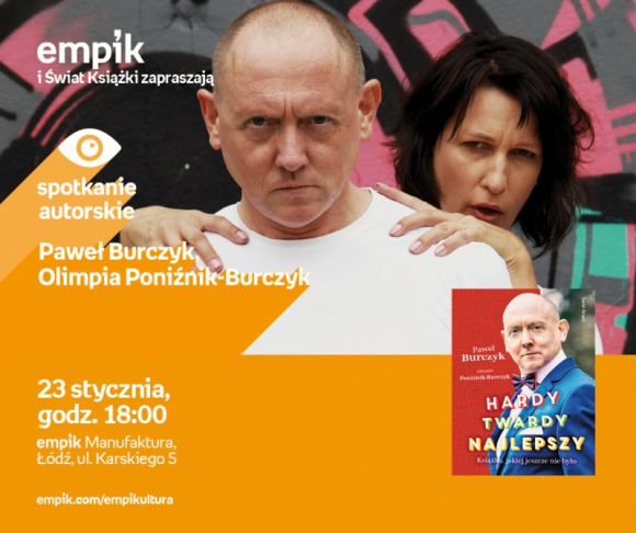 PAWEŁ BURCZYK i OLIMPIA PONIŹNIK-BURCZYK - SPOTKANIE AUTORSKIE - ŁÓDŹ LIFESTYLE, Książka - PAWEŁ BURCZYK i OLIMPIA PONIŹNIK-BURCZYK - SPOTKANIE AUTORSKIE - ŁÓDŹ 23 stycznia, godz. 18:00 empik Manufaktura, Łódź, ul. Karskiego 5