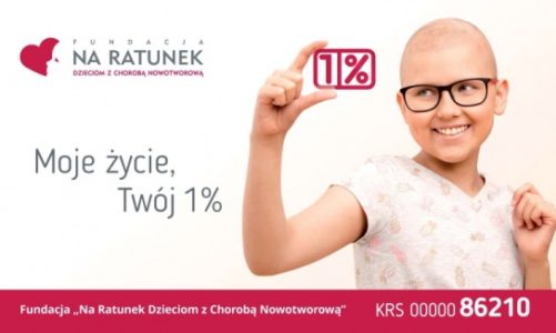 Moje życie, Twój 1%. Kampania Fundacji Na Ratunek Dzieciom z Chorobą Nowotworową